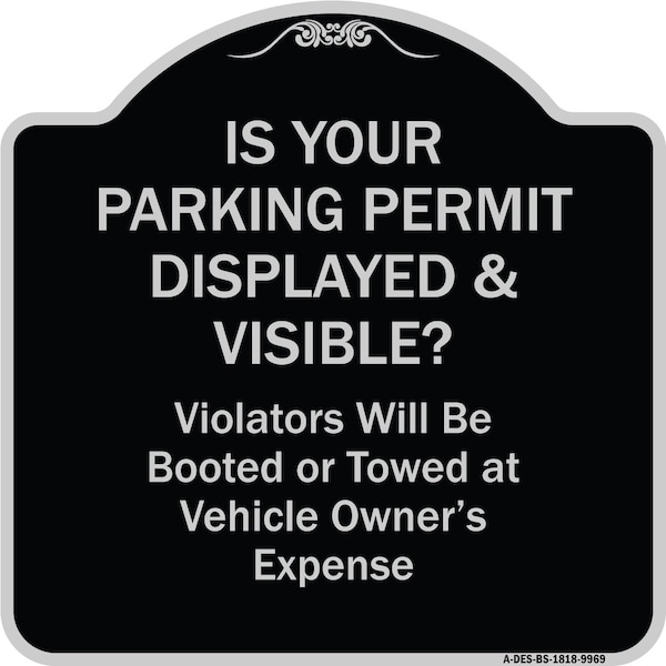 Designer Series-Is Your Parking Permit Displayed & Visible, 18" x 18", BS-1818-9969